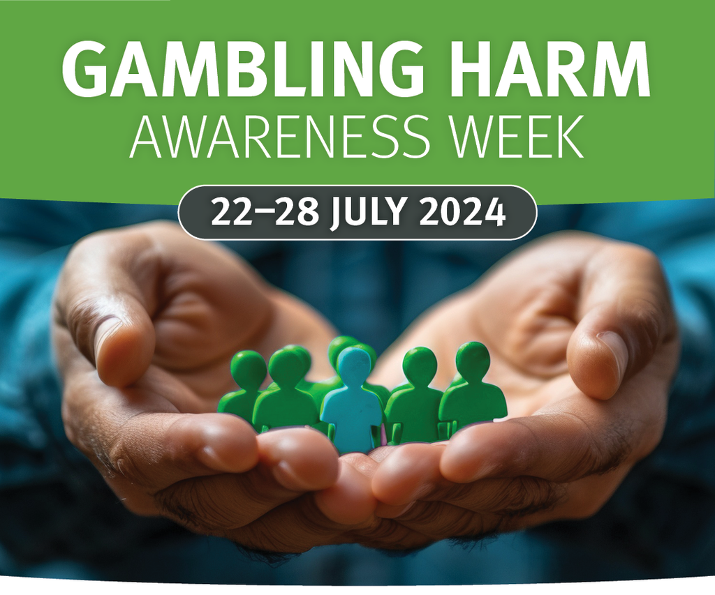 June 18 2024: Gambling Harm Awareness Week